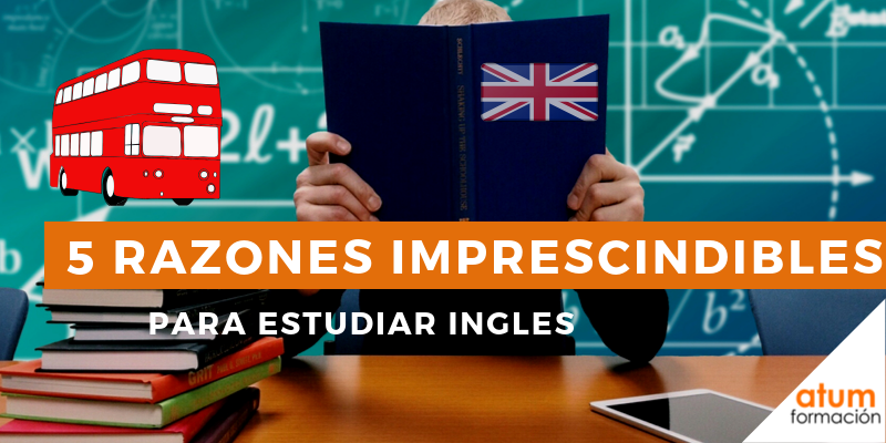 5 razones imprescindibles para estudiar inglés